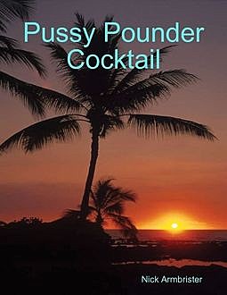 Pound Cocktail, Nick Armbrister