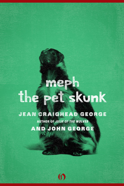 Meph, the Pet Skunk, George John, Jean Craighead George