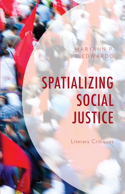 Spatializing Social Justice, Maryann P. DiEdwardo