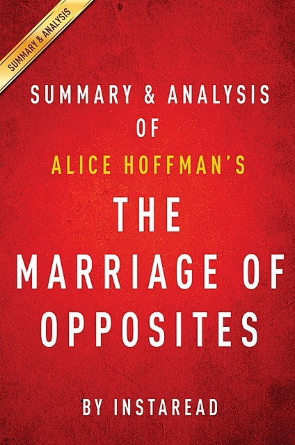 The Marriage of Opposites: by Alice Hoffman | Summary & Analysis, Instaread