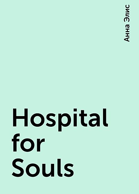 Hospital for Souls, Анна Элис