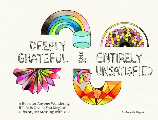 Deeply Grateful & Entirely Unsatisfied, Amanda Happé