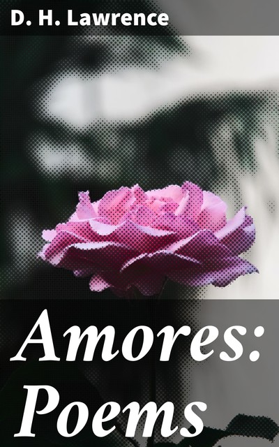 Amores: Poems, David Herbert Lawrence