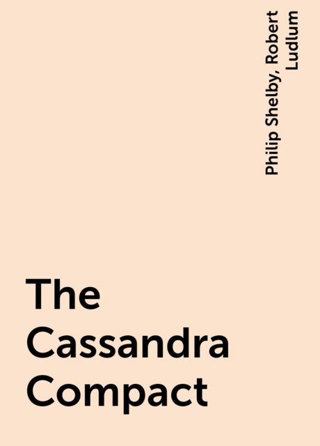 The Cassandra Compact, Robert Ludlum, Philip Shelby
