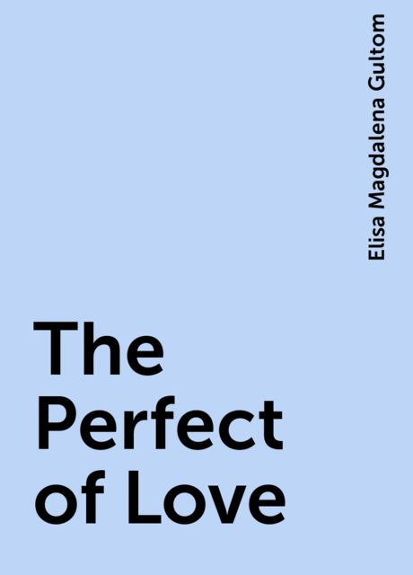 The Perfect of Love, Elisa Magdalena Gultom