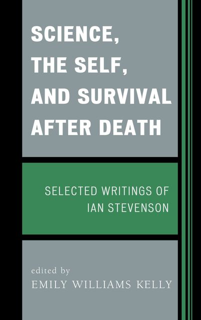 Science, the Self, and Survival after Death, Emily Williams Kelly