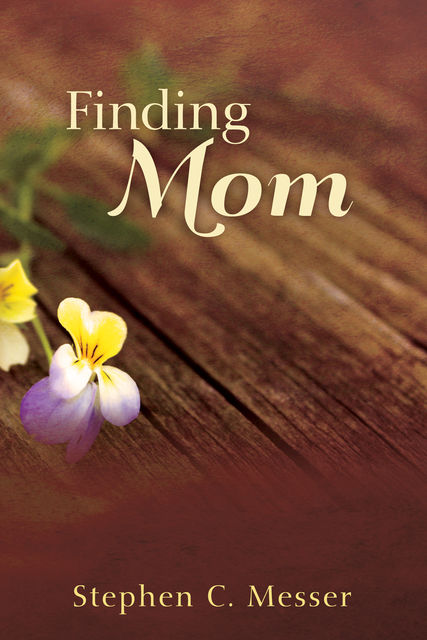 Finding Mom, Stephen C. Messer