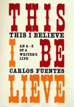 This I Believe, Carlos Fuentes