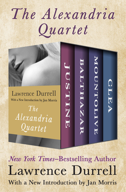 The Alexandria Quartet – Justine – Balthazar – Mountolive – Clea, Lawrence Durrell