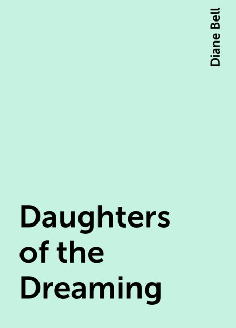Daughters of the Dreaming, Diane Bell