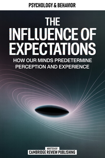 The Influence Of Expectations, Cambridge Review Publishing