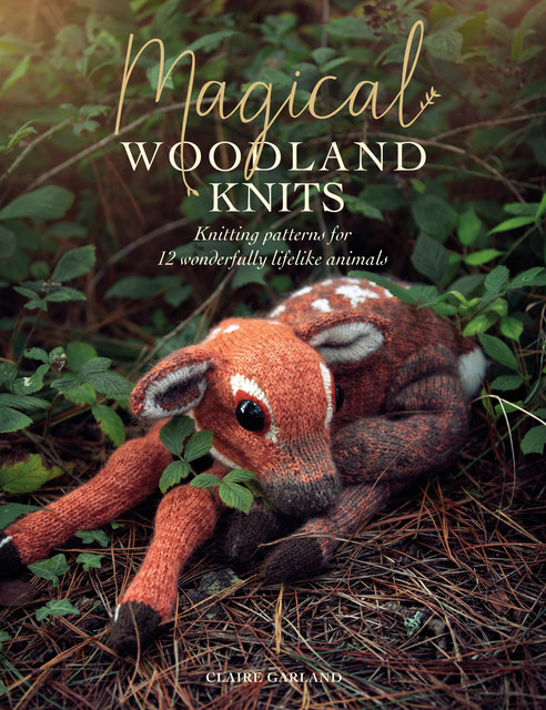 Magical Woodland Knits, Claire Garland