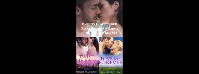Passion Down Under Sassy Short Stories 2 Book-Bundle Box Set: Love Me Forever and Twist of Fate, Mollie Mathews