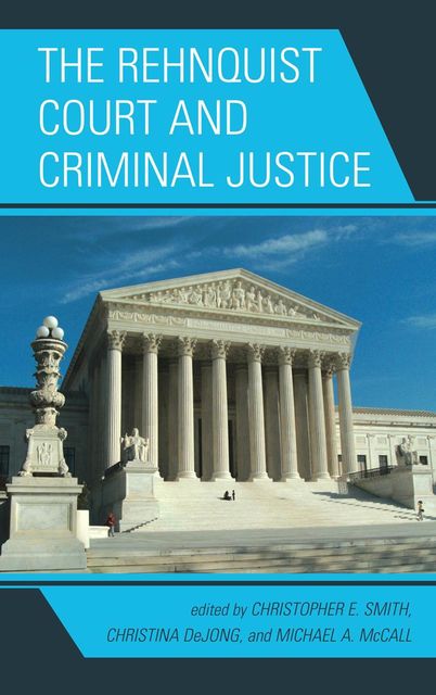 The Rehnquist Court and Criminal Justice, Christopher Smith