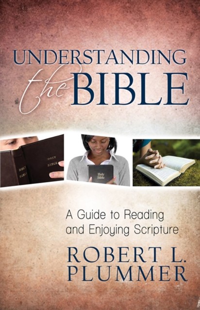 Understanding the Bible, Robert L. Plummer