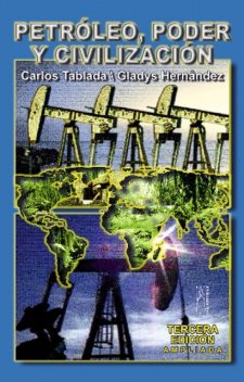 Petróleo, poder y civilización (Tercera edición), Carlos Tablada Pérez, Gladys Cecilia Hernández Peraza
