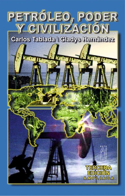 Petróleo, poder y civilización (Tercera edición), Carlos Tablada Pérez, Gladys Cecilia Hernández Peraza