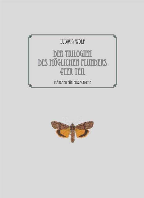 Der Trilogien des möglichen Plunders 4ter Teil, Ludwig Wolf