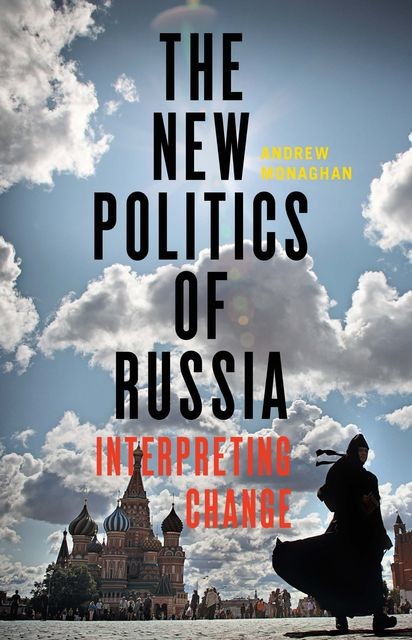 The new politics of Russia, Andrew Monaghan