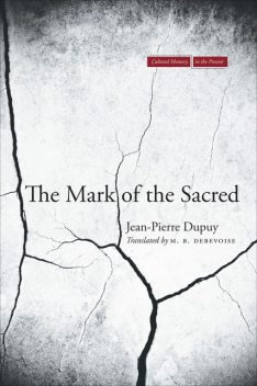 The Mark of the Sacred, Jean-Pierre Dupuy