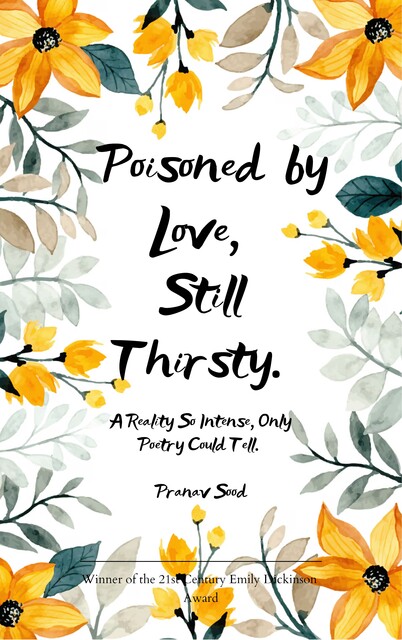 Poisoned by Love. Still Thirsty, Pranav Sood