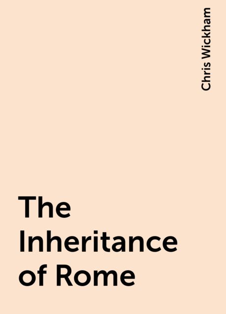 The Inheritance of Rome, Chris Wickham