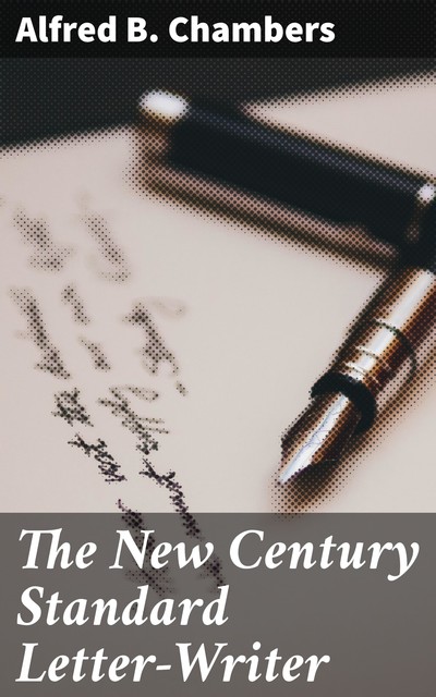 The New Century Standard Letter-Writer, Alfred B. Chambers