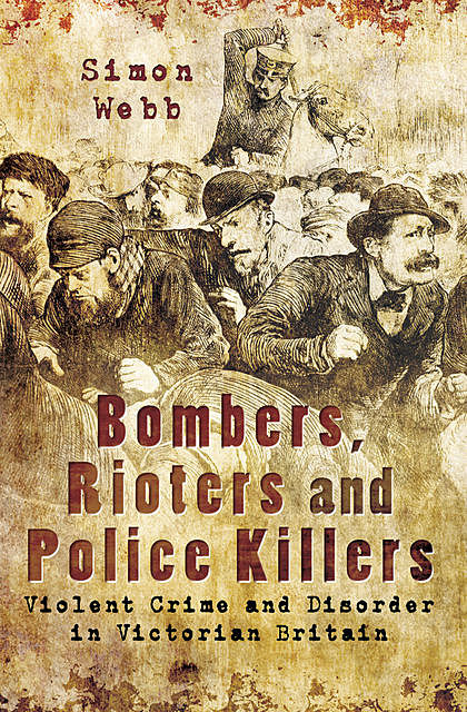 Bombers, Rioters and Police Killers, Simon Webb