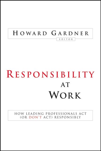 Responsibility at Work, Howard Gardner