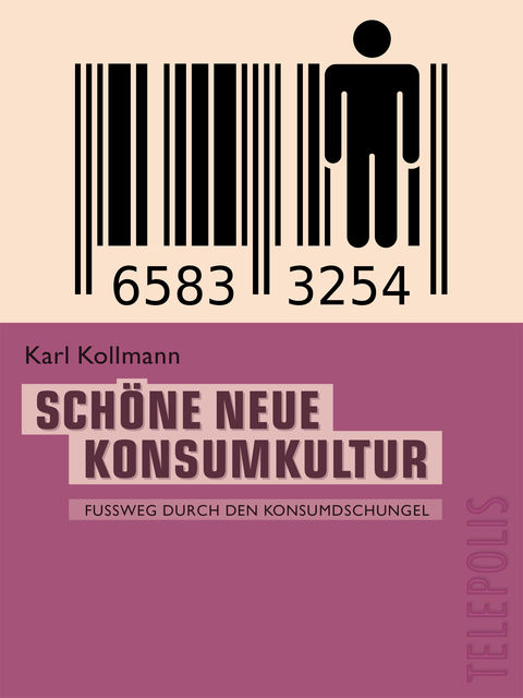 Schöne neue Konsumkultur (Telepolis), Karl Kollmann