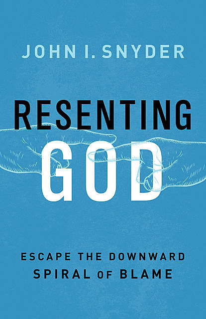 Resenting God, John Snyder