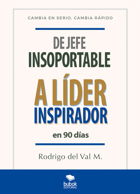 De jefe insoportable a líder inspirador en 90 días, Rodrigo del Val