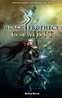 Black Prophecy Band 1: Gambit, Michael Marrak