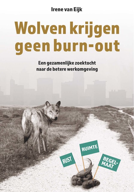 Wolven krijgen geen burn-out, Irene van Eijk