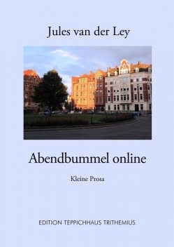 Abendbummel online, Jules van der Ley