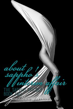 About Sappho's Interim Affair: The Sappho Trilogy, Book Two, Jonathan Biernot