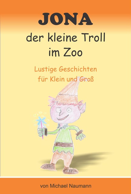 Jona der kleine Troll im Zoo, Michael Naumann