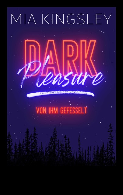 Dark Pleasure – Von ihm gefesselt, Mia Kingsley