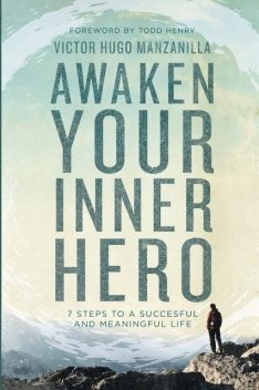Awaken Your Inner Hero, Victor Hugo Manzanilla