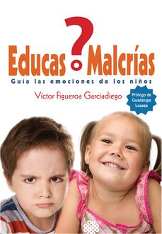 Educas o Malcrías, Víctor J. Figueroa G.