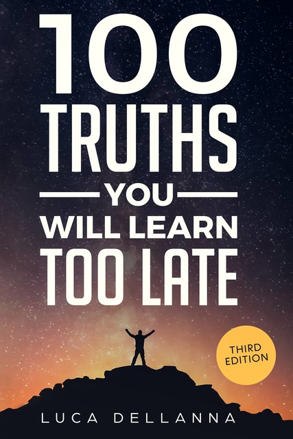 100 Truths You Will Learn Too Late, Luca Dellanna