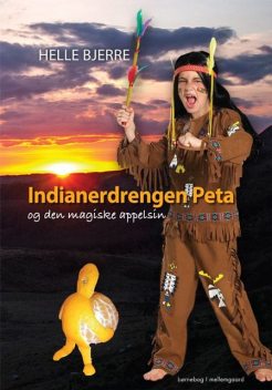 Indianerdrengen Peta og den magiske appelsin, Helle Bjerre
