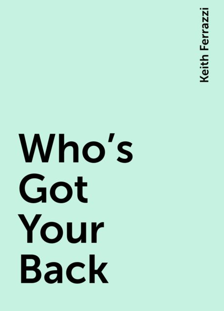 Who's Got Your Back, Keith Ferrazzi