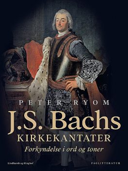J.S. Bachs kirkekantater. Forkyndelse i ord og toner, Peter Ryom
