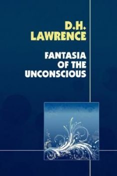 Fantasia of the Unconscious, David Herbert Lawrence