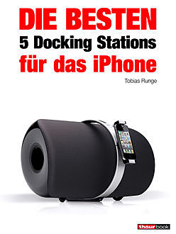 Die besten 5 Docking Stations für das iPhone, Michael Voigt, Jochen Schmitt, Tobias Runge, Christian Rechenbach