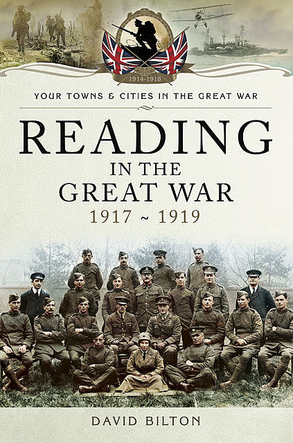 Reading in the Great War 1917–1919, David Bilton
