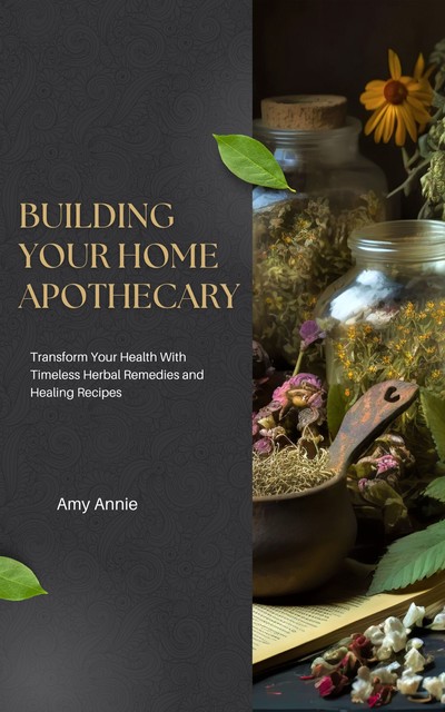 Building Your Home Apothecary, Amy Annie