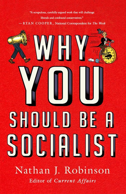 Why You Should Be a Socialist, Nathan J. Robinson