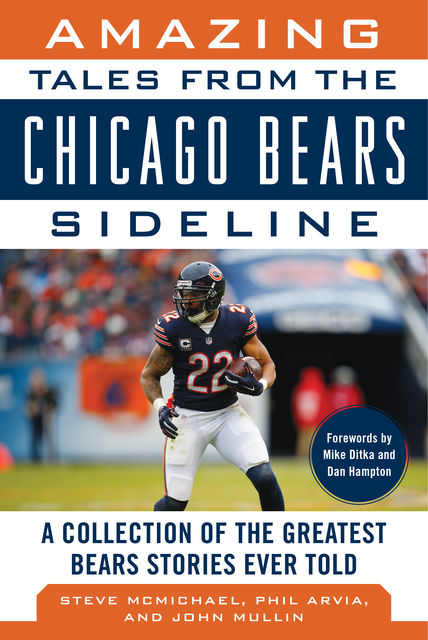 Amazing Tales from the Chicago Bears Sideline, John Mullin, Phil Arvia, Steve McMichael